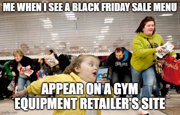 an amusing meme about black friday home gym deals