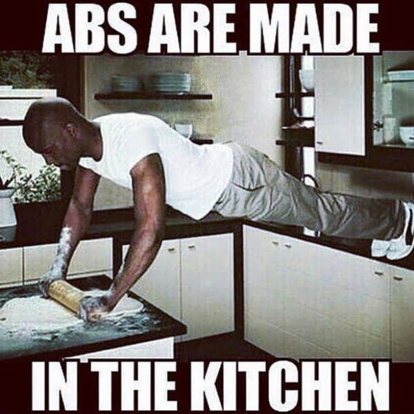 A meme with the text: 'Abs are made in the kitchen'
